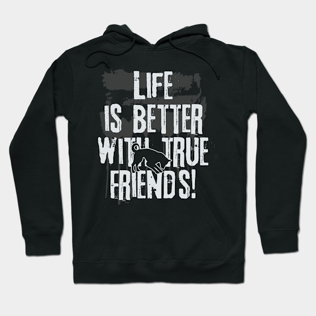 Life is better with true friends - Dog 2 Hoodie by EDDArt